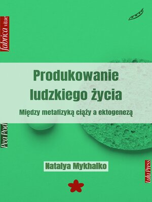 cover image of Produkowanie ludzkiego życia